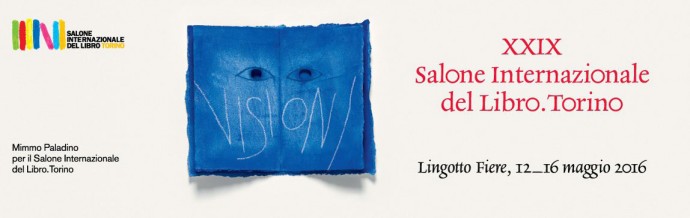 XXIX Salone Internazionale del Libro di Torino: dal dal 12 - 16 maggio, Lingotto Fiere